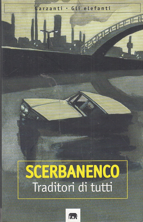 LN- TRADITORI DI TUTTI - SCERBANENCO - GARZANTI - GLI ELEFANTI -- 1998- B- ZFS95