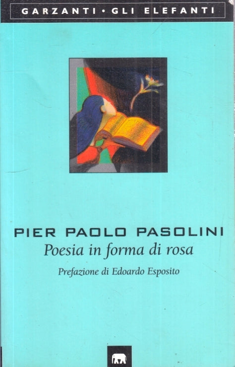 LN- POESIA IN FORMA DI ROSA - PIER PAOLO PASOLINI- GARZANTI- ELEFANTI- B- YFS495