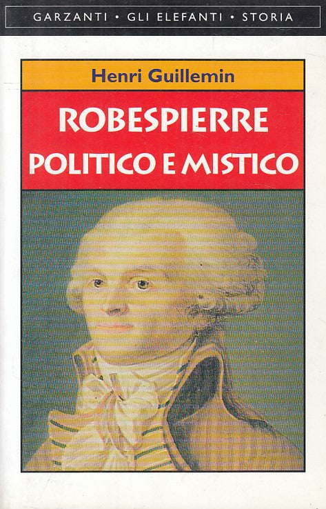 LS- ROBESPIERRE POLITICO E MISTICO - GUILLEMIN - GARZANTI --- 1999 - B - YFS336