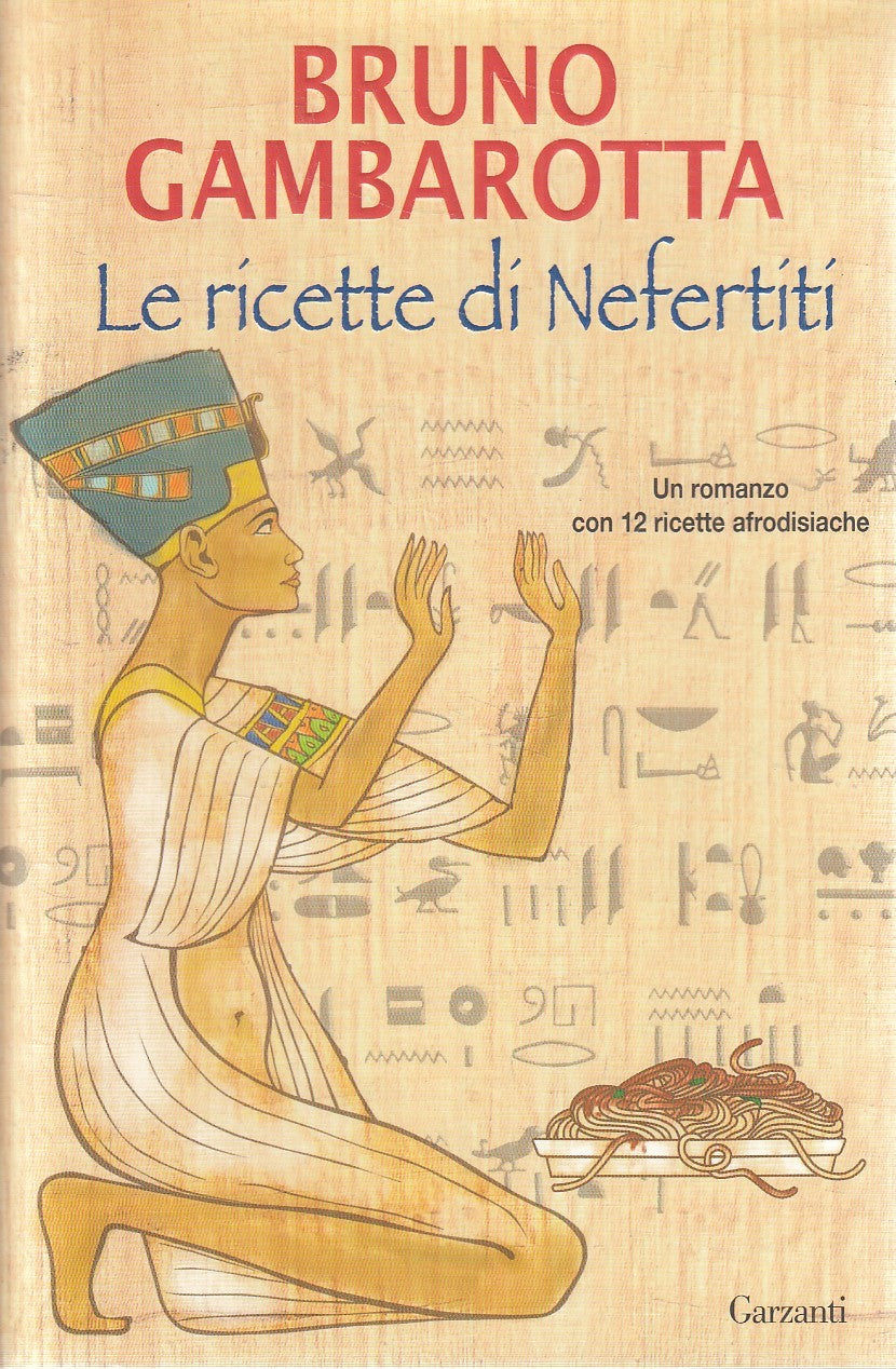 LE RICETTE DI NEFERTITI - BRUNO GAMBAROTTA - GARZANTI - CS - JXS277