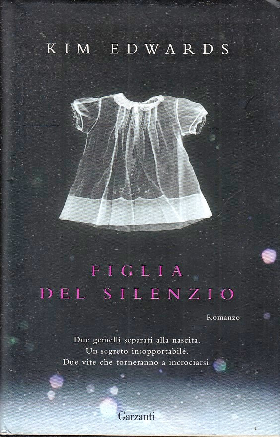 FIGLIA DEL SILENZIO - KIM EDWARDS - GARZANTI - CS - JXS44