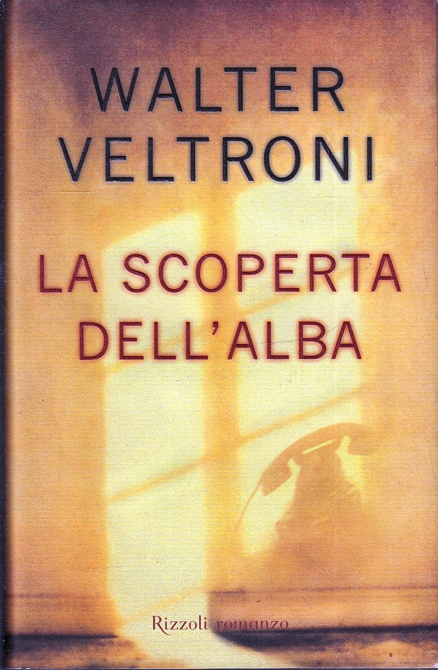 LA SCOPERTA DELL'ALBA - WALTER VELTRONI - RIZZOLI - CS- JXS78