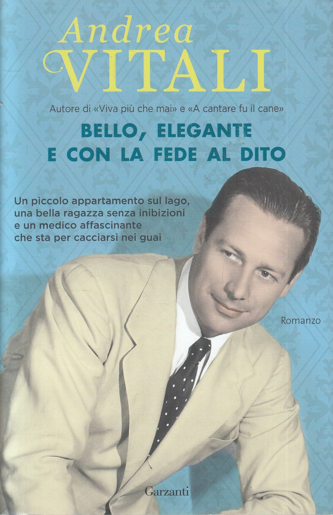 LN2- BELLO, ELEGANTE E CON LA FEDE AL DITO - VITALI - GARZANTI - CS - JXS236