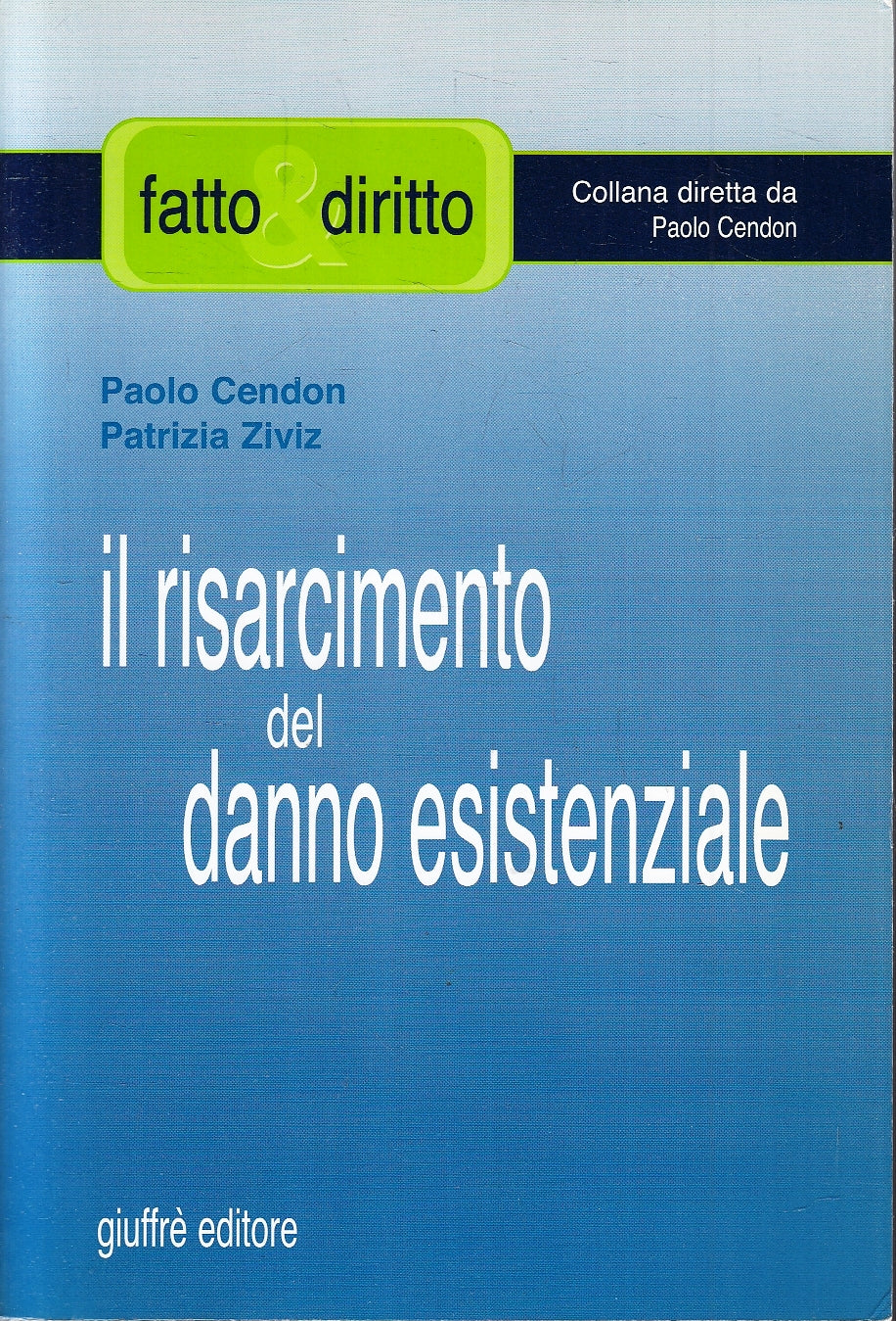 LZ- IL RISARCIMENTO DEL DANNO ESISTENZIALE - CENDON - GIUFFRE'--- 2003- B- YFS20