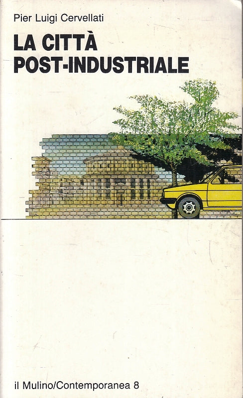 LZ- LA CITTA' POST-INDUSTRIALE- PIER LUIGI CERVELLATI- MULINO--- 1984- B- ZFS223