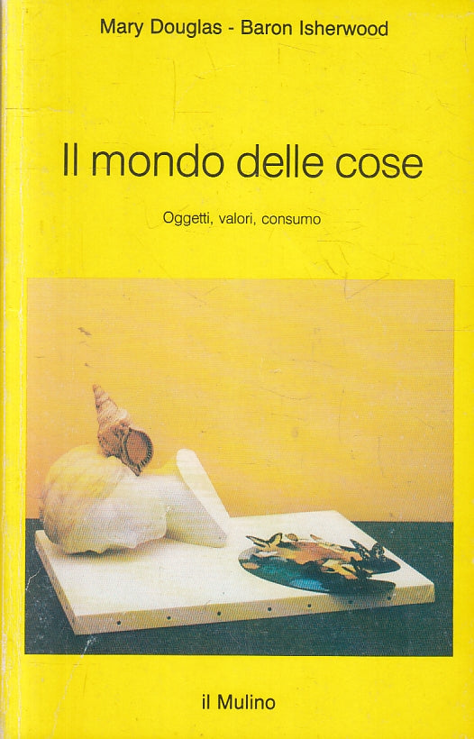 LZ- IL MONDO DELLE COSE - DOUGLAS ISHERWOOD - IL MULINO --- 1994 - B - YFS17