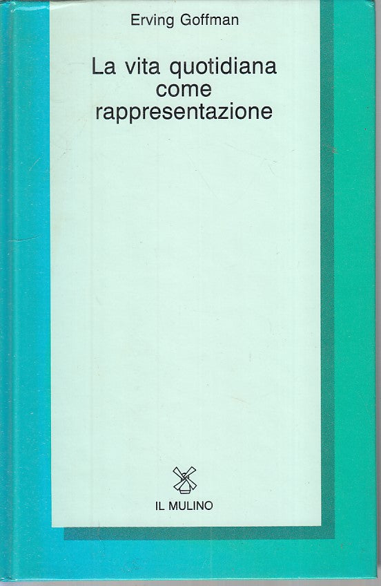 LS- LA VITA QUOTIDIANA COME RAPPRESENTAZIONE -- MULINO --- 1969 - C - ZFS297