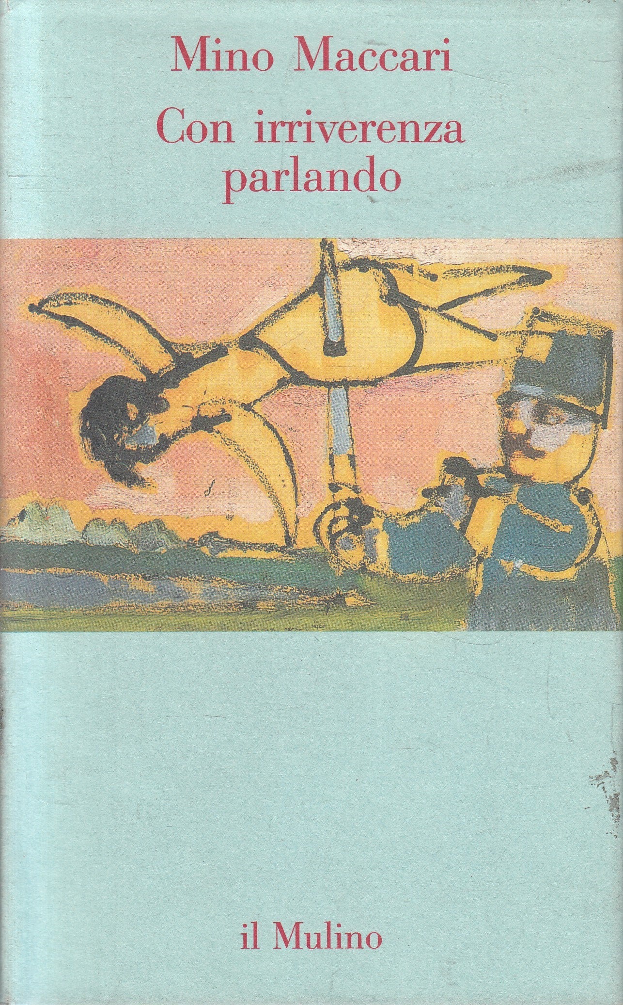 LS- CON IRRIVERENZA PARLANDO - MINO MACCARI - IL MULINO --- 1993 - CS - YFS959