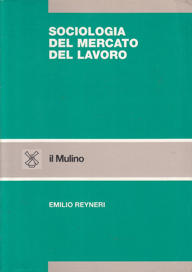 LS- SOCIOLOGIA DEL MERCATO DEL LAVORO - REYNERI - MULINO --- 1996 - B - ZFS455