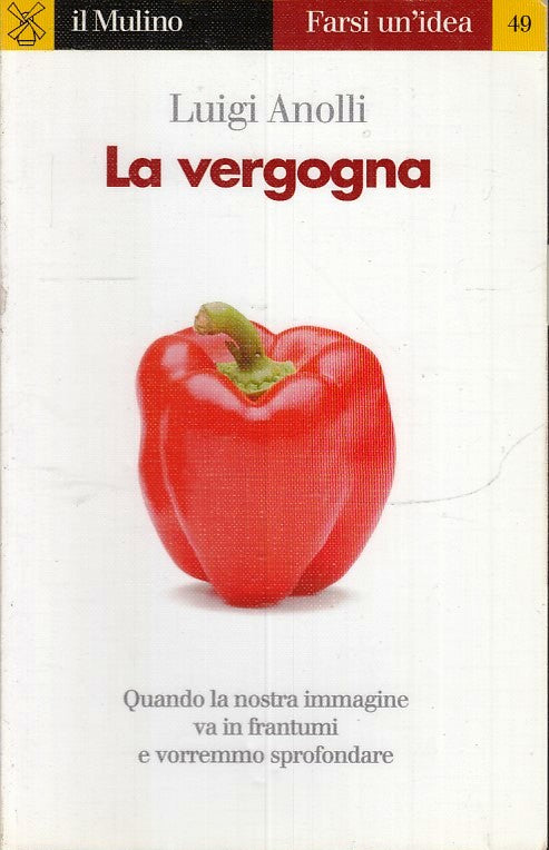 LZ- LA VERGOGNA- LUIGI ANOLLI- IL MULINO- FARSI UN'IDEA- 1a ED.- 2000- B- ZFS176