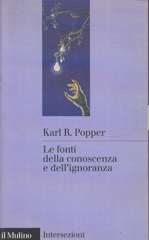 LS- LE FONTI DELLA CONOSCENZA E DELL'IGNORANZA - POPPER- IL MULINO- 2007- ZFS177