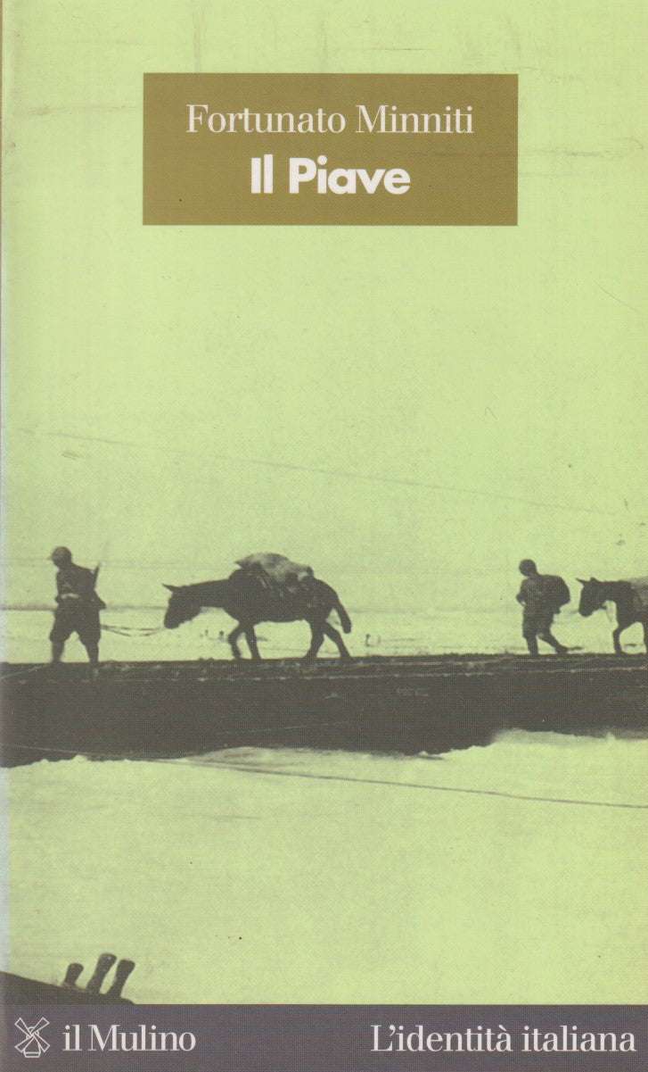 Il piave - Fortunato Minniti - Mulino L'identita' italiana - ZFS226