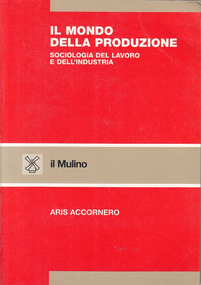 LS- MONDO DELLA PRODUZIONE SOCIOLOGIA - ACCORNERO - MULINO --- 2002 - B - ZFS455