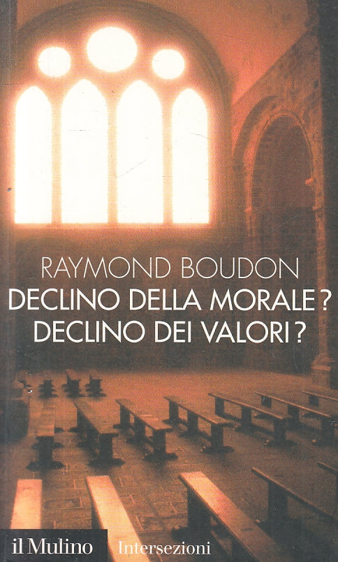 LZ- DECLINO DELLA MORALE? DEI VALORI?- RAYMOND BOUDON- MULINO--- 2003- B- ZFS167