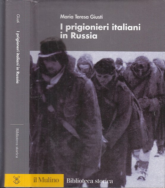 LS- I PRIGIONIERI ITALIANI IN RUSSIA - GIUSTI - IL MULINO --- 2003 - CS - MLT3