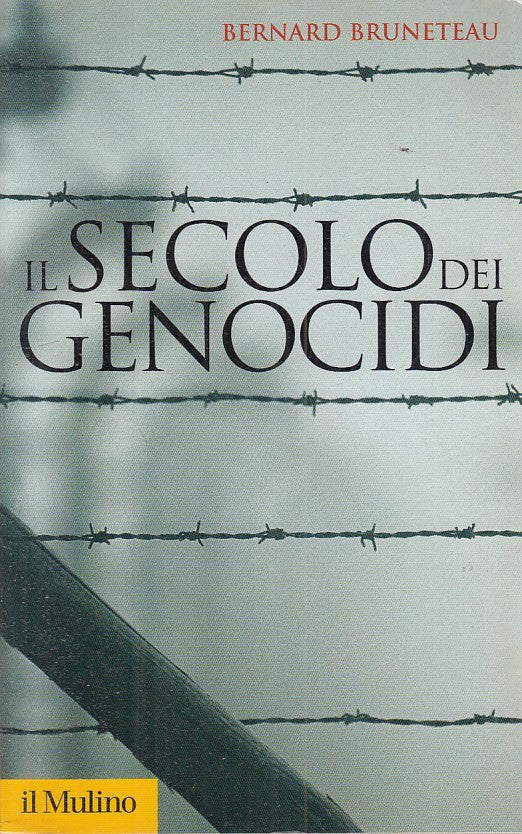 LS- IL SECOLO DEI GENOCIDI - BRUNETEAU - MULINO - STORICA -- 2006 - B - ZFS209