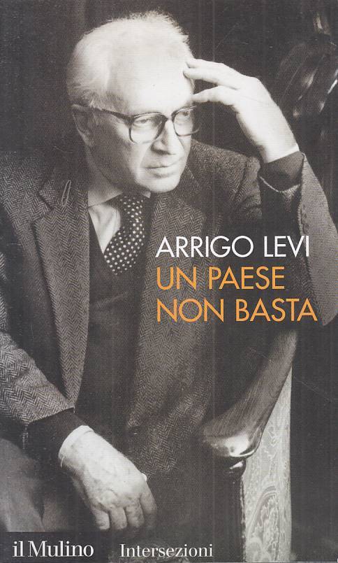 LS- UN PAESE NON BASTA - ARRIGO LEVI - MULINO - INTERSEZIONI-- 2009 - B - ZFS258