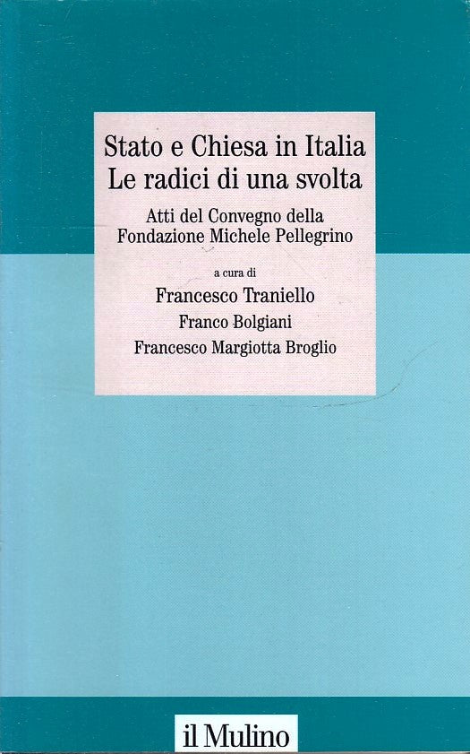 LS- STATO E CHIESA IN ITALIA LE RADICI DI UNA SVOLTA- IL MULINO- 2009- B- ZFS148