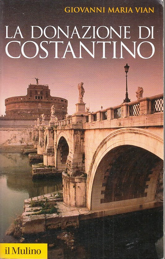 LS- LA DONAZIONE DI COSTANTINO- GIOVANNI MARIA VIAN- IL MULINO--- 2004- B-YFS561