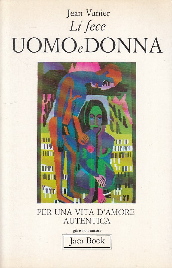 Li fece uomo e donna - Jean Venier - Jaca Book Già e Non Ancora - 1a ed.- ZFS97