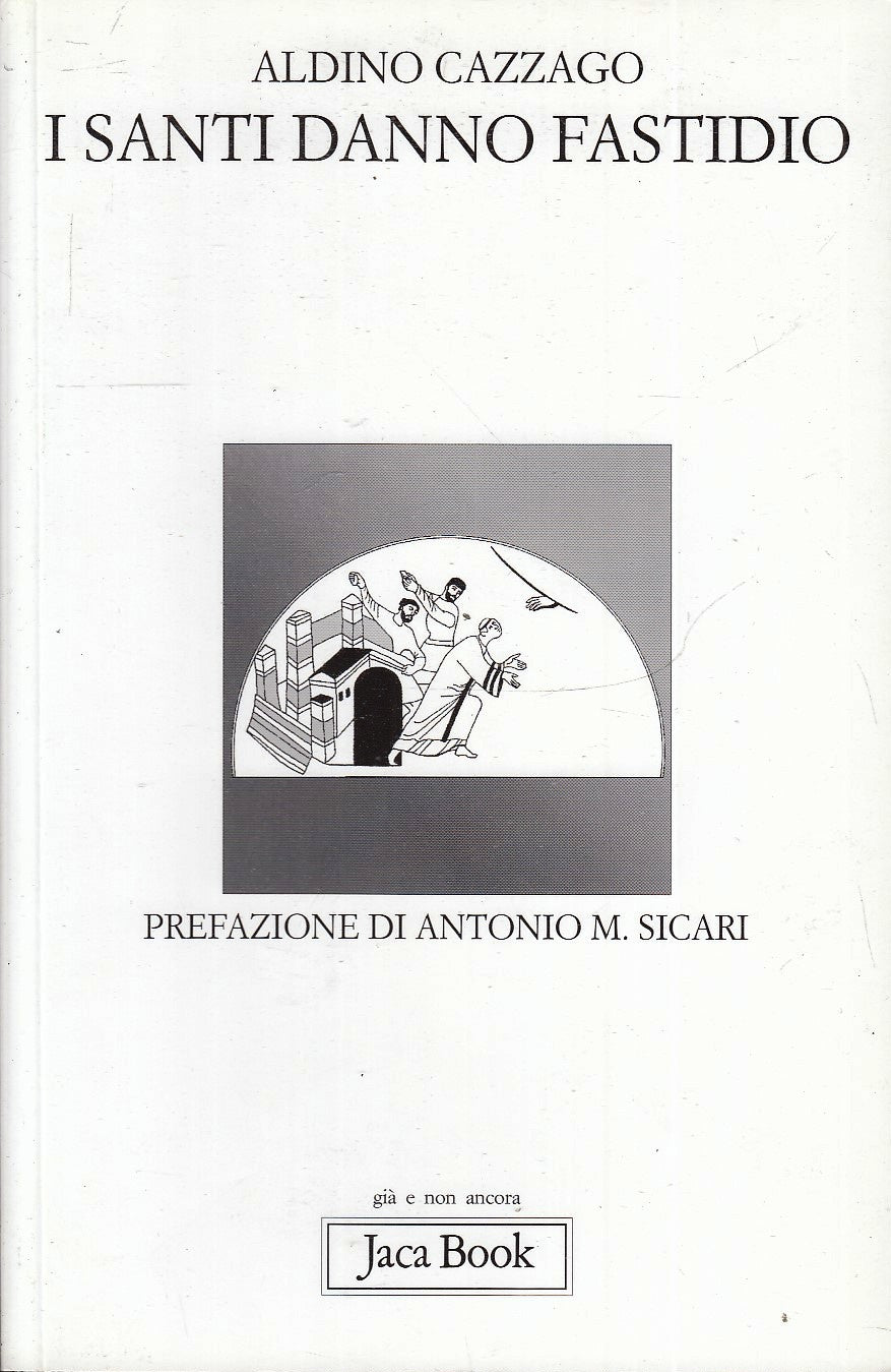 LD- I SANTI DANNO FASTIDIO - ALDINO CAZZAGO SICARI - JACA BOOK --- 2004 - B- XFS