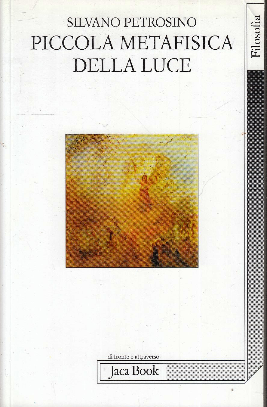 LD- PICCOLA METAFISICA DELLA LUCE - SILVANO PETROSINO- JACA BOOK--- 2004- B- XFS