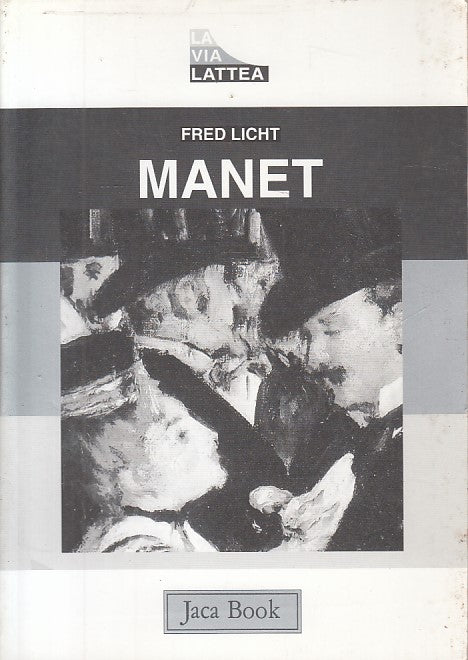 LT- MANET - FRED LICHT - JACA BOOK - VIA LATTEA - 1a ED. - 1998 - B - ZFS176
