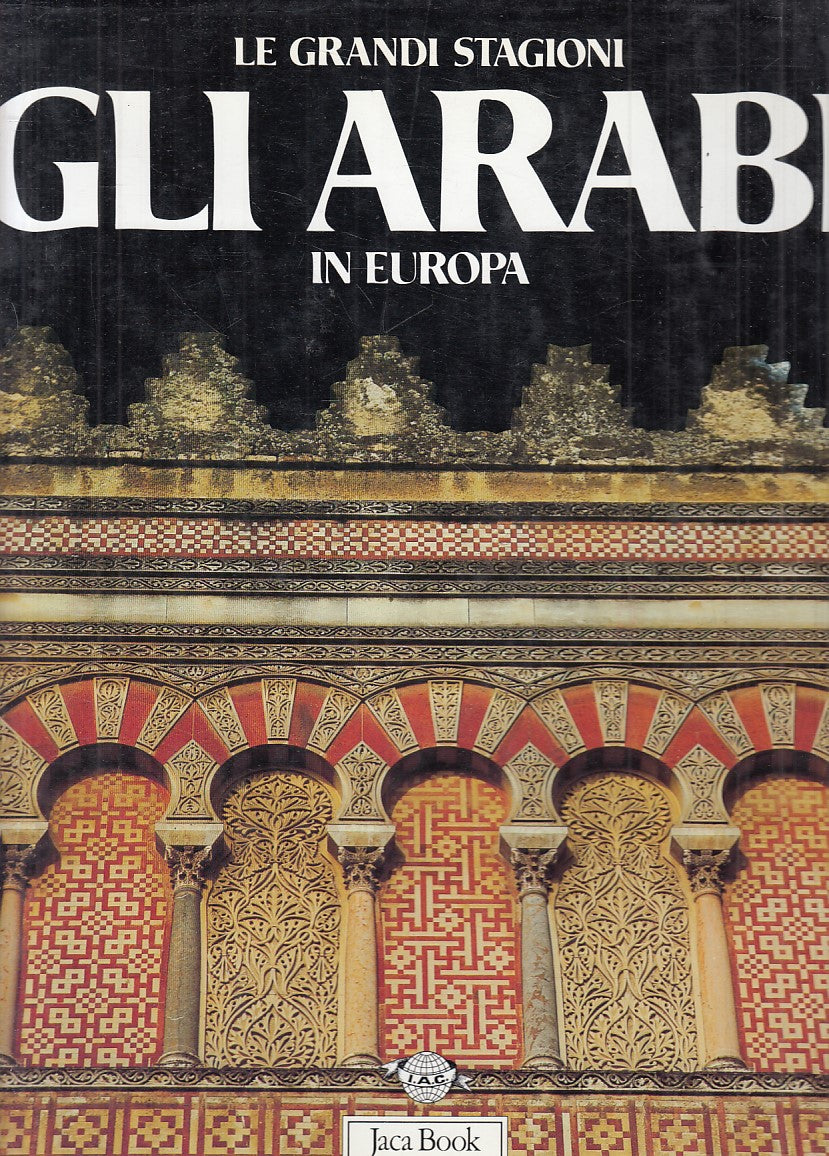 LZ- GLI ARABI IN EUROPA- CRESPI- JACA BOOK- GRANDI STAGIONI-- 1988 - CS - YFS516