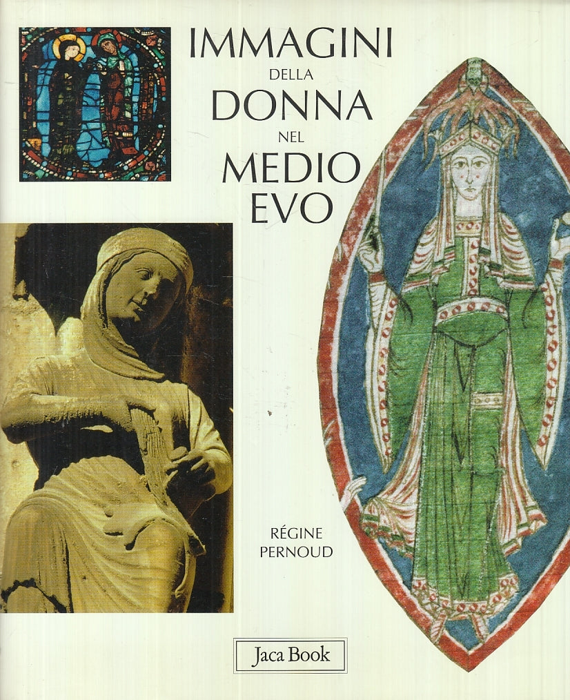 LT- IMMAGINI DELLA DONNA NEL MEDIOEVO - PERNOUD - JACA BOOK --- 1998- CS- YFS760