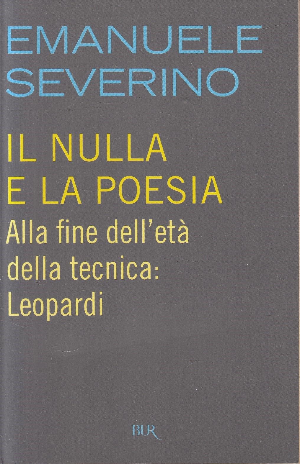 Il nulla e la poesia - Emanuele Severino - Rizzoli Bur Saggi - ZFS103