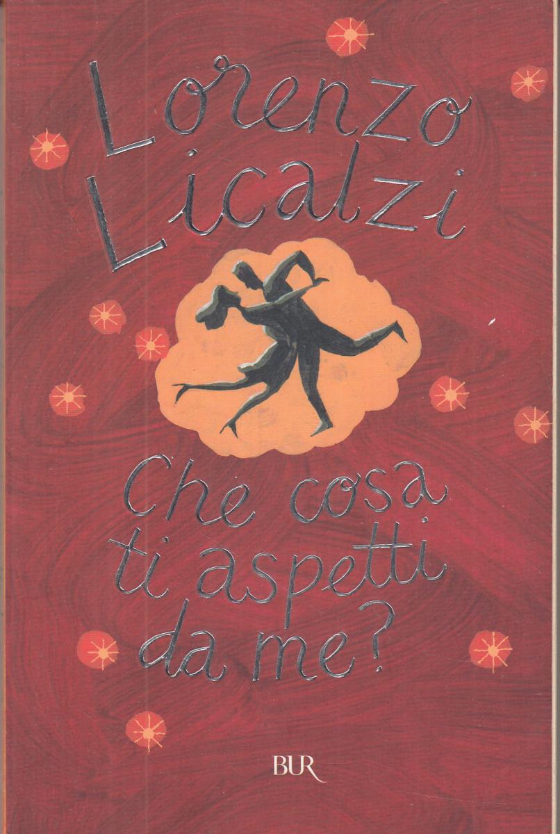 LN2- CHE COSA TI ASPETTI DA ME - LORENZO LICALZI - RIZZOLI - CS- JXS52