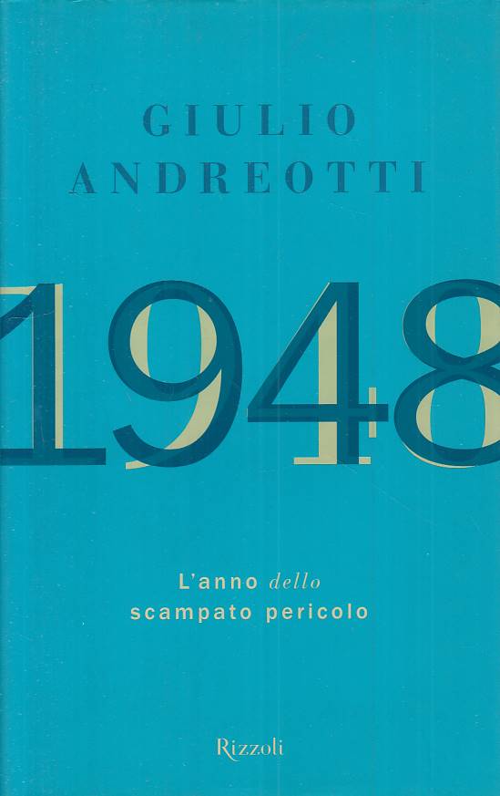 LS- 1948 L'ANNO DELLO SCAMPATO PERICOLO - ANDREOTTI - RIZZOLI ---- CS - ZTS55