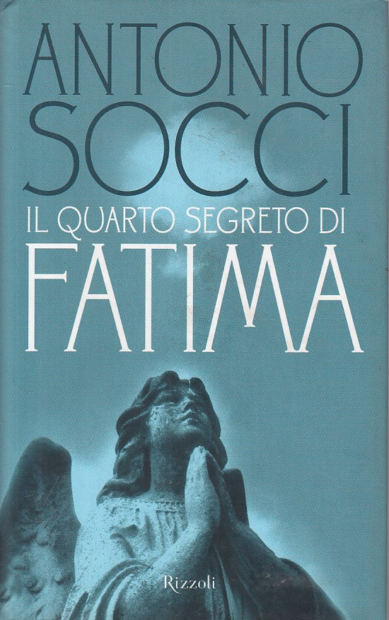 LN- IL QUARTO SEGRETO DI FATIMA - SOCCI - RIZZOLI -- 1a ED. - 2006 - CS - ZFS185