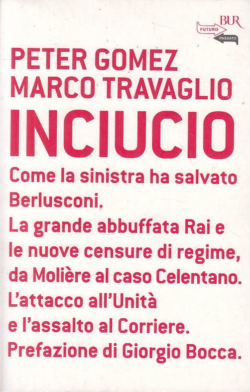 Inciucio - Peter Gomez Marco Travaglio - Rizzoli Futuro Passato - 1a ed.- ZFS142
