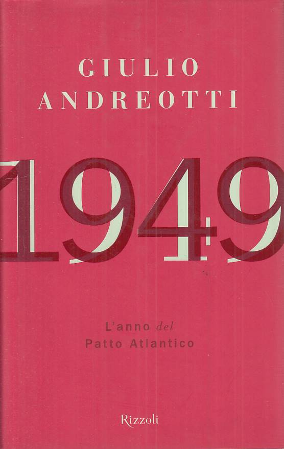 LS- 1949 L'ANNO DEL PATTO ATLANTICO - ANDREOTTI - RIZZOLI --- 2006 - CS - ZTS55
