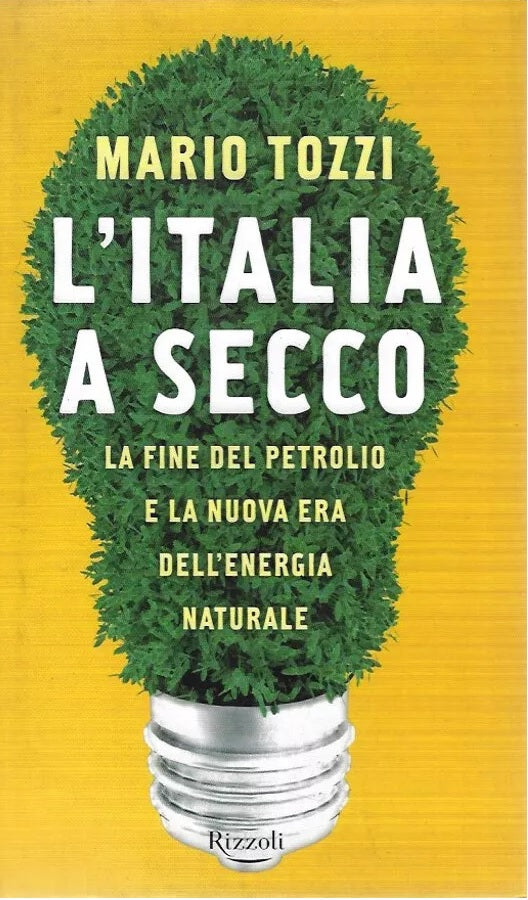 LS- L'ITALIA A SECCO PETROLIO - MARIO TOZZI - RIZZOLI-- 1a ED.- 2006- CS- ZFS187