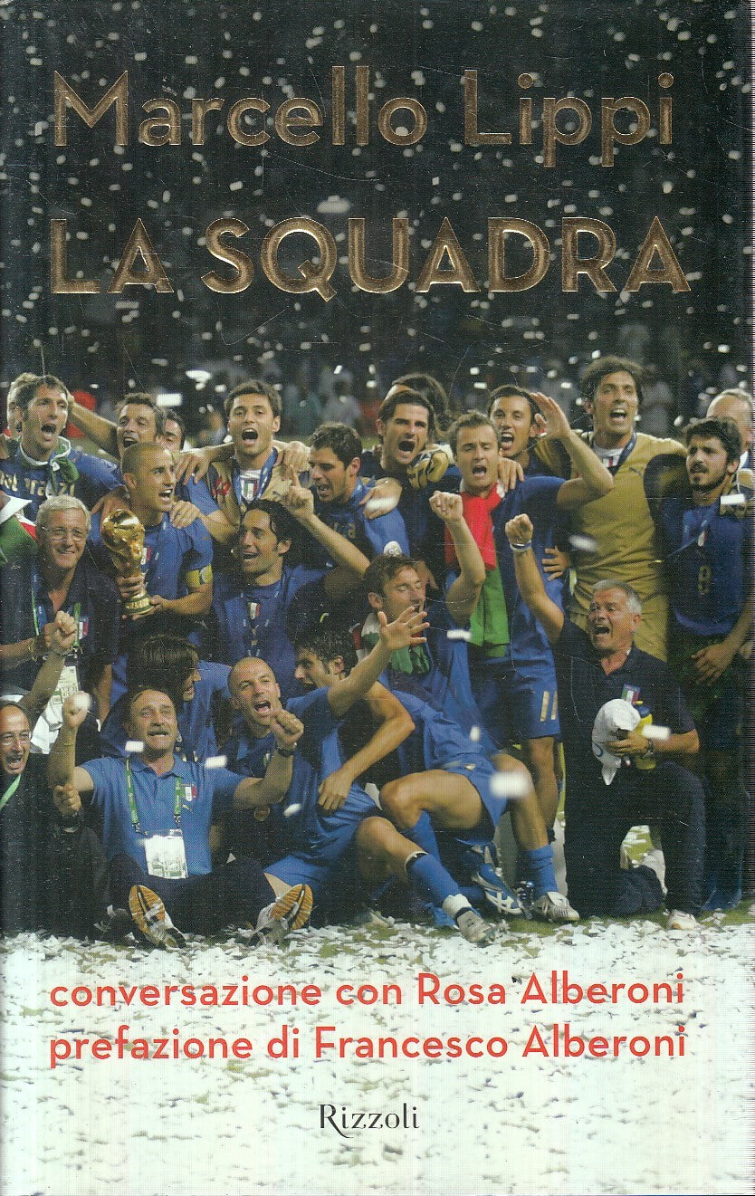 LS- LA SQUADRA - MARCELLO LIPPI - RIZZOLI -- 1a ED. - 2006 - CS - YFS189