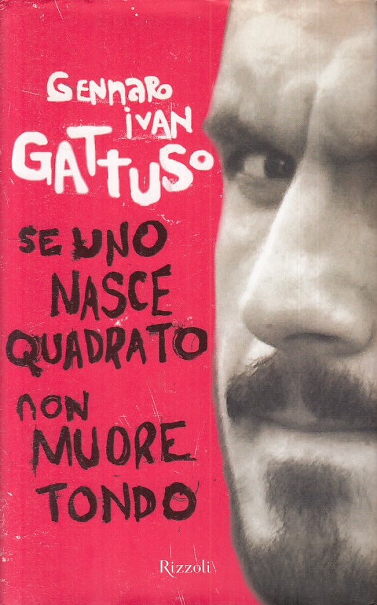 LN- SE UNO NASCE QUADRATO NON MUORE TONDO- GATTUSO- RIZZOLI--- 2007- CS - ZFS603