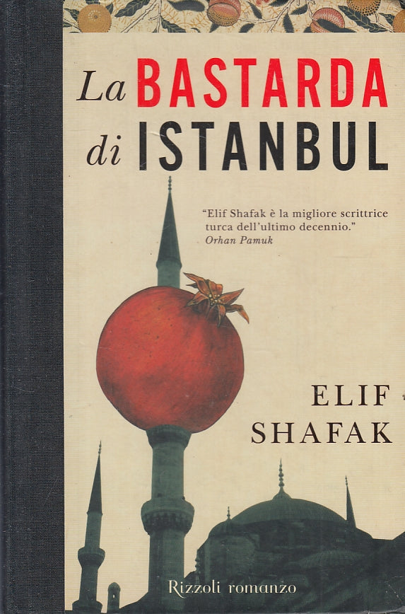 LN- LA BASTARDA DI ISTANBUL - ELIF SHAFAK - RIZZOLI --- 2007 - C - ZFS290