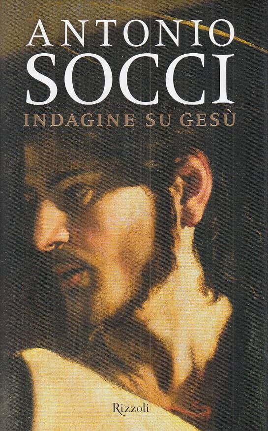 LS- INDAGINE SU GESU' - SOCCI - RIZZOLI -- 1a ED. - 2008 - CS - ZFS195