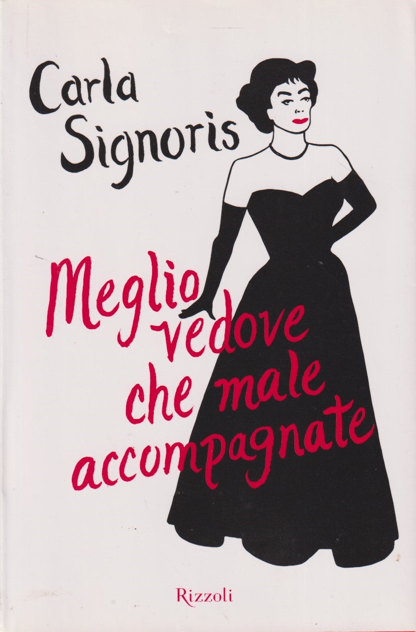 Meglio vedove che male accompagnate - Carla Signoris - Rizzoli - JXS240
