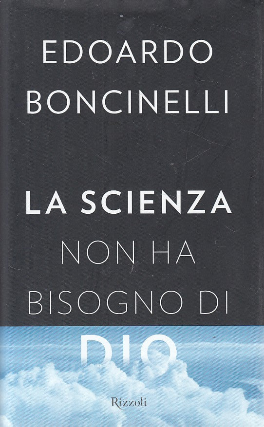 LZ- LA SCIENZA NON HA BISOGNO DI DIO - BOCINELLI - RIZZOLI --- 2012 - CS - YDS35