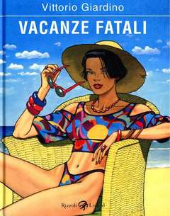 FV- VACANZE FATALI CARTONATO - VITTORIO GIARDINO - RIZZOLI LIZARD - 2009- C- B24