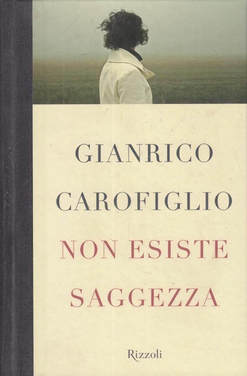 Non esiste saggezza - Gianrico Carofiglio - Rizzoli - JXS90