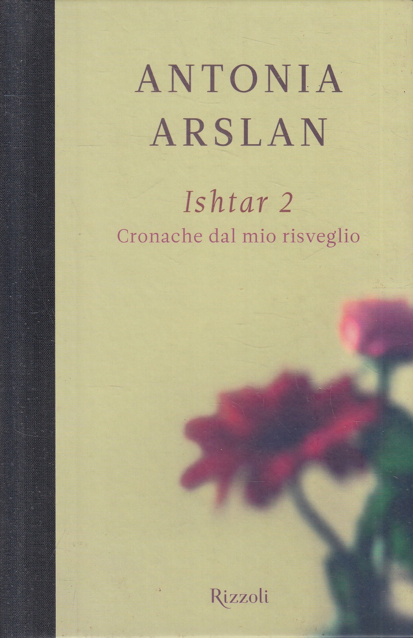LN2- ISHTAR 2 CRONACHE DAL MIO RISVEGLIO - ANTONIA ARSLAN - RIZZOLI - C - JXS223