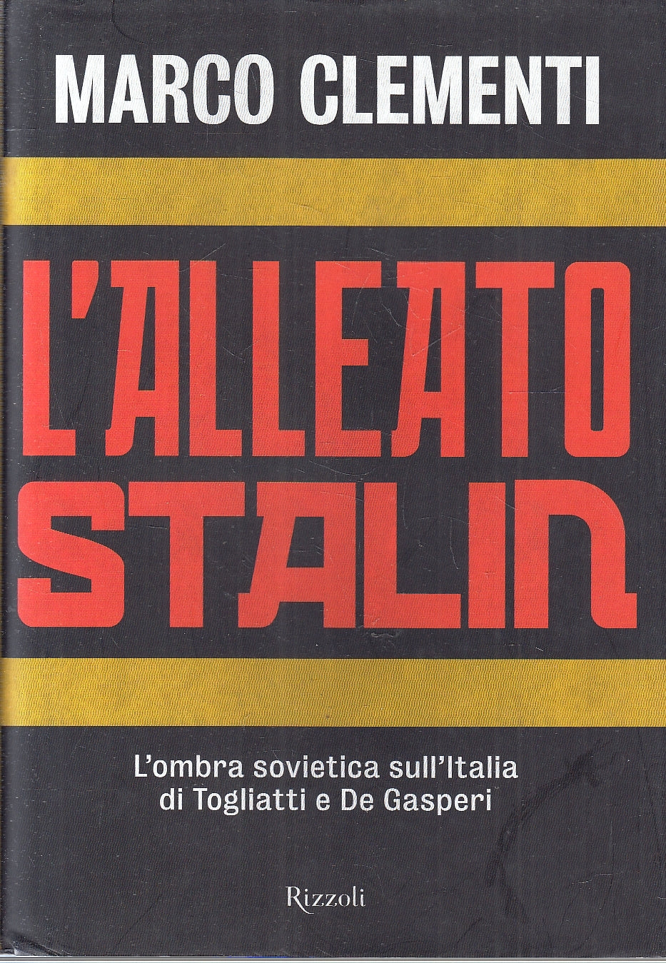 L'ALLEATO STALIN - MARCO CLEMENTI - RIZZOLI --- 2011 - CS - YFS157