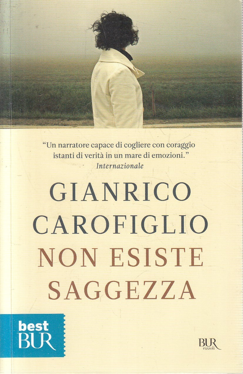 NON ESISTE SAGGEZZA - GIANFRANCO CAROFIGLIO - RIZZOLI BEST BUR - B - JXS300