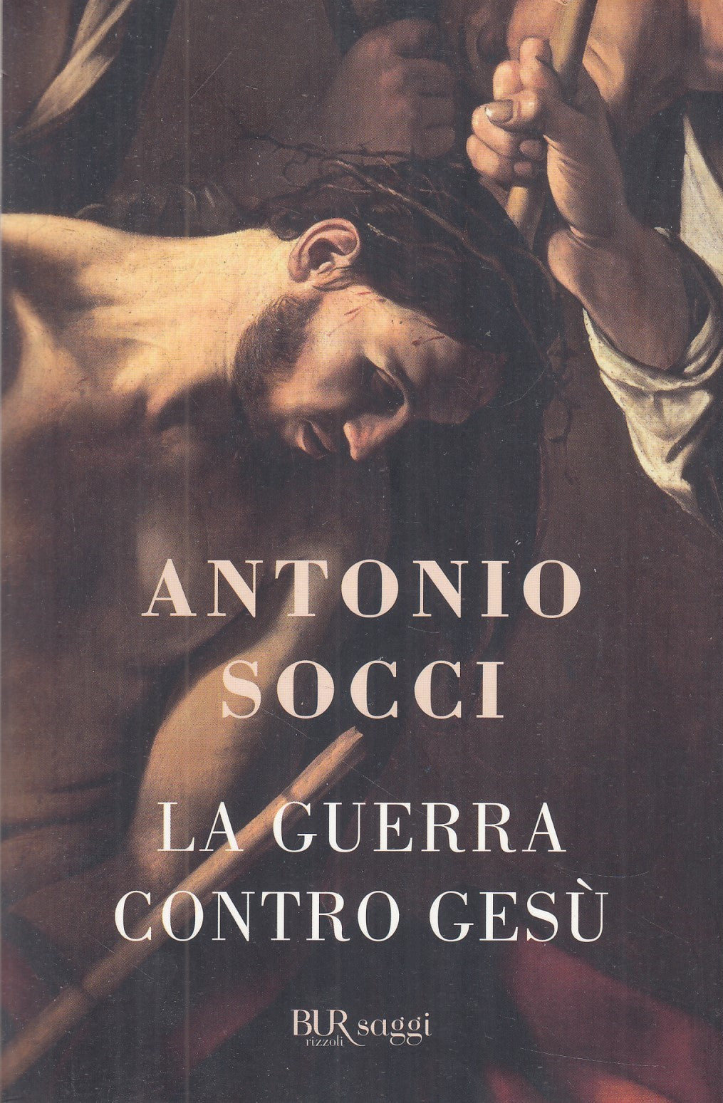 LN2- LA GUERRA CONTRO GESU' - ANTONIO SOCCI - RIZZOLI BUR SAGGI - B - JXS20