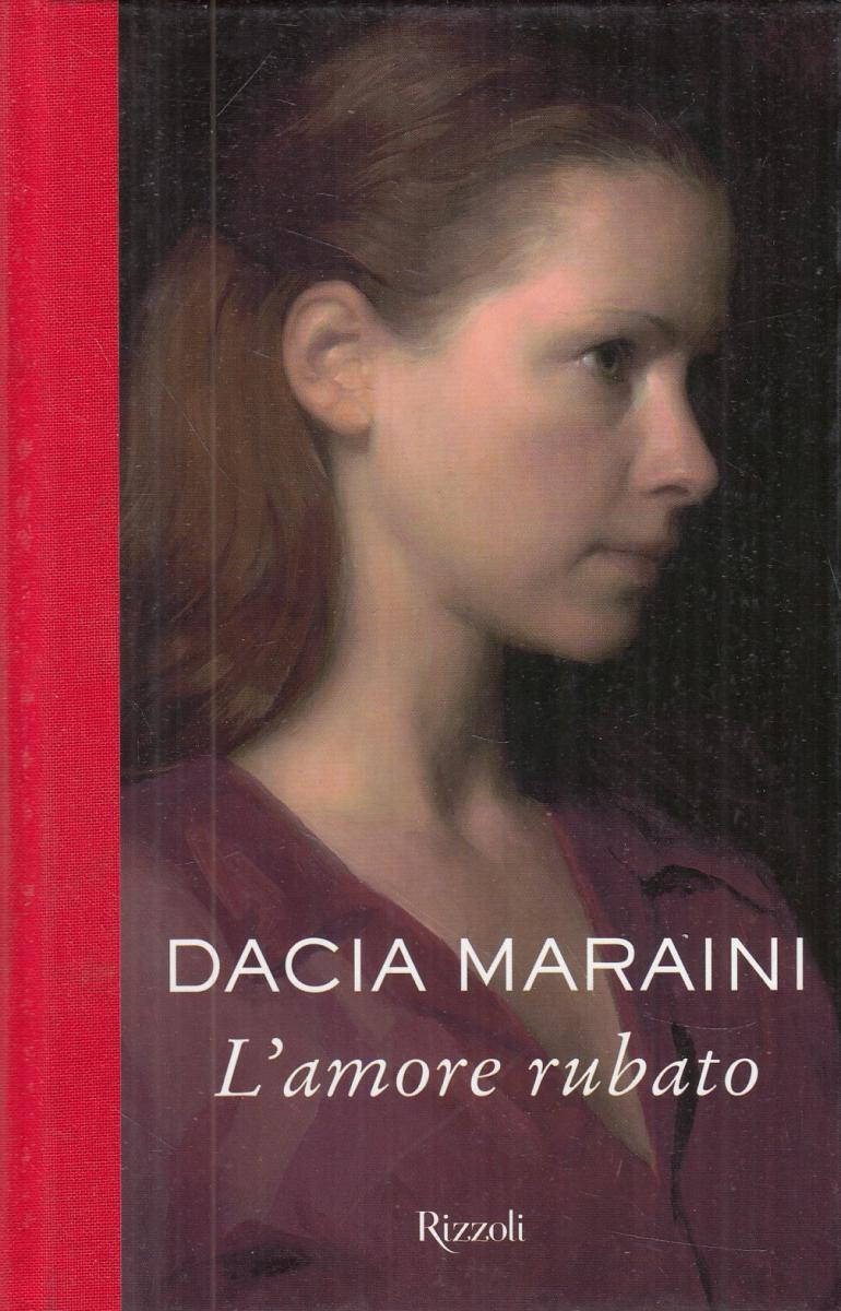 LN2- L'AMORE RUBATO - DACIA MARAINI - RIZZOLI - C - JXS71
