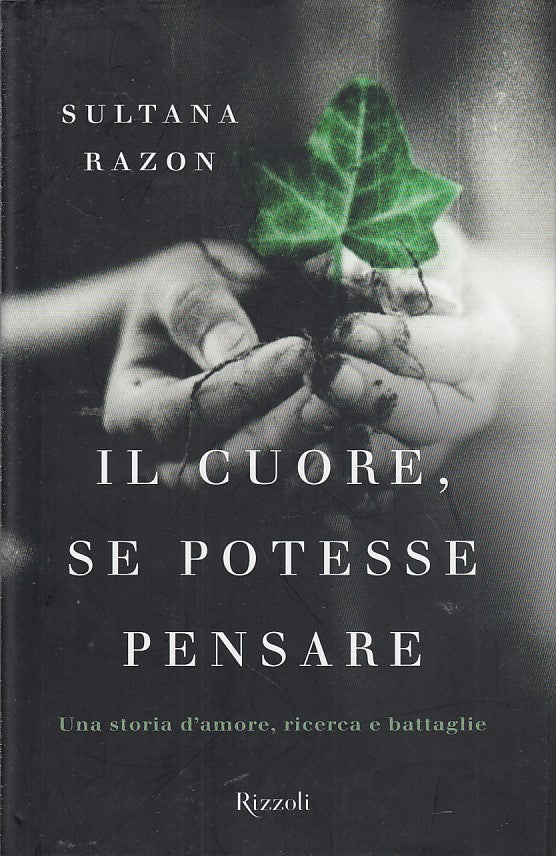 LN- IL CUORE, SE POTESSE PENSARE- RAZON- RIZZOLI-- 1a ED.- 2013- CS- ZDS150